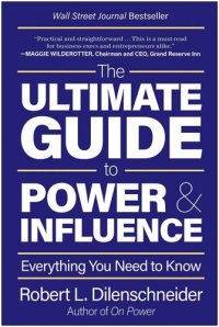 cover of the book The Ultimate Guide to Power & Influence: Everything You Need to Know