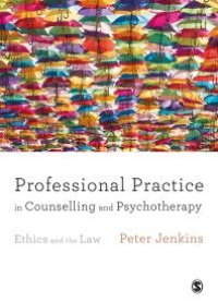 cover of the book Professional Practice in Counselling and Psychotherapy : Ethics and the Law