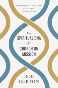 cover of the book The Spiritual DNA of a Church on Mission : Rediscovering the 1st Century Church for 21st Century Spiritual Awakening