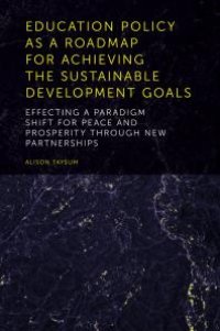 cover of the book Education Policy As a Roadmap for Achieving the Sustainable Development Goals : Effecting a Paradigm Shift for Peace and Prosperity Through New Partnerships