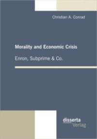 cover of the book Morality and Economic Crisis - Enron, Subprime & Co. : Enron, Subprime and Co.