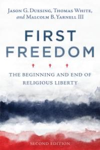 cover of the book First Freedom : The Beginning and End of Religious Liberty