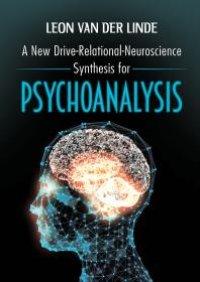 cover of the book A New Drive-Relational-Neuroscience Synthesis for Psychoanalysis