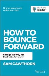 cover of the book How to Bounce Forward : Change the Way You Deal with Adversity