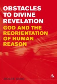 cover of the book Obstacles to Divine Revelation : God and the Reorientation of Human Reason