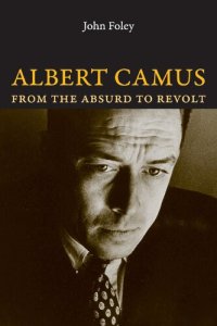 cover of the book Albert Camus: From the Absurd to Revolt