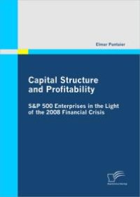 cover of the book Capital Structure and Profitability: S&P 500 Enterprises in the Light of the 2008 Financial Crisis : S&P 500 Enterprises in the Light of the 2008 Financial Crisis