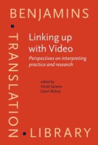 cover of the book Linking up with Video : Perspectives on Interpreting Practice and Research