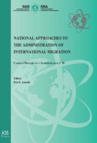 cover of the book National Approaches to the Administration of International Migration : Cahier d'Histoire de l'Administration N° 10