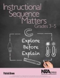 cover of the book Instructional Sequence Matters, Grades 3-5 : Explore Before Explain