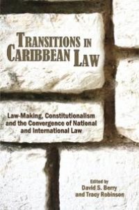 cover of the book Transitions in Caribbean Law: Law-Making, Constitutionalism and the Convergence of National and International Law