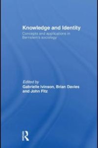 cover of the book Knowledge and Identity : Concepts and Applications in Bernstein's Sociology