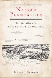 cover of the book Nassau Plantation : The Evolution of a Texas German Slave Plantation