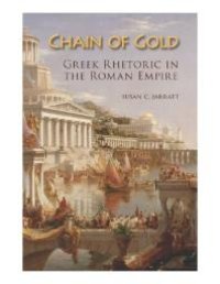 cover of the book Chain of Gold : Greek Rhetoric in the Roman Empire