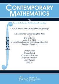 cover of the book Characters in Low-Dimensional Topology: A Conference Celebrating the Work of Steven Boyer June 2-6, 2018 Universite Du Quebec a Montreal, Montreal, Quebec, Cananda (Contemporary Mathematics, 760)