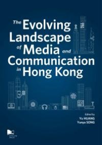 cover of the book The Evolving Landscape of Media and Communication in Hong Kong