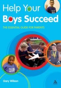 cover of the book Help Your Boys Succeed : The Essential Guide for Parents