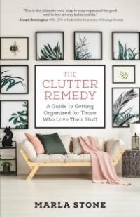 cover of the book The Clutter Remedy : A Guide to Getting Organized for Those Who Love Their Stuff