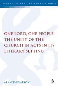 cover of the book One Lord, One People: the Unity of the Church in Acts in Its Literary Setting : The Unity of the Church in Acts in Its Literary Setting