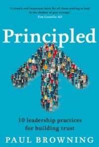 cover of the book Principled : 10 leadership practices for building trust