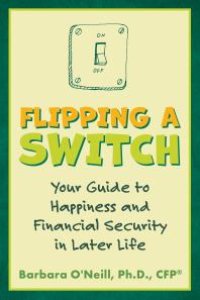 cover of the book Flipping a Switch: Your Guide to Happiness and Financial Security in Later Life