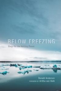 cover of the book Below Freezing : Elegy for the Melting Planet