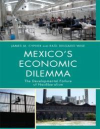 cover of the book Mexico's Economic Dilemma : The Developmental Failure of Neoliberalism