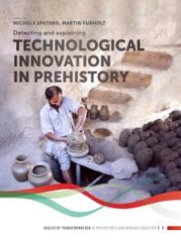 cover of the book Detecting and Explaining Technological Innovation in Prehistory