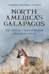 cover of the book North America's Galapagos : The Historic Channel Islands Biological Survey