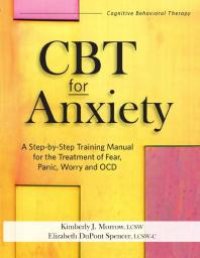 cover of the book CBT for Anxiety : A Step-By-Step Training Manual for the Treatment of Fear, Panic, Worry and OCD