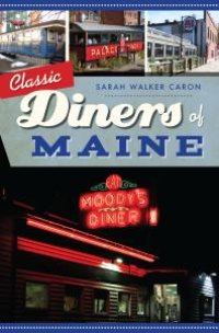 cover of the book Classic Diners of Maine