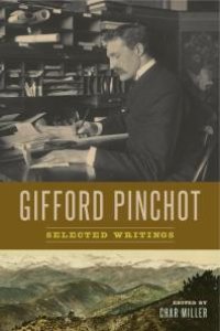 cover of the book Gifford Pinchot : Selected Writings