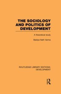 cover of the book The Sociology and Politics of Development : A Theoretical Study