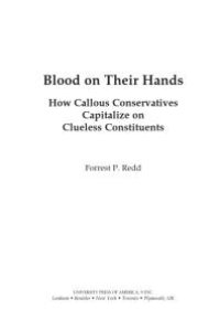 cover of the book Blood on Their Hands : How Callous Conservatives Capitalize on Clueless Constituents