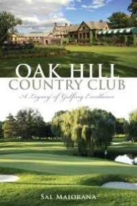 cover of the book Oak Hill Country Club : A Legacy of Golfing Excellence