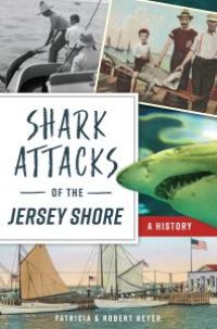 cover of the book Shark Attacks of the Jersey Shore : A History
