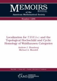 cover of the book Localization for $THH(ku)$ and the Topological Hochschild and Cyclic Homology of Waldhausen Categories