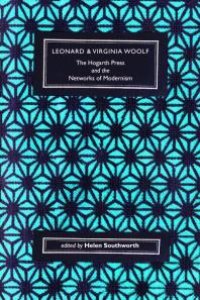 cover of the book Leonard and Virginia Woolf, The Hogarth Press and the Networks of Modernism