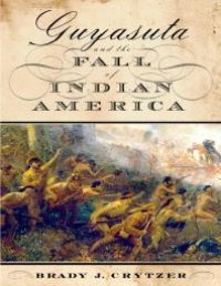 cover of the book Guyasuta and the Fall of Indian America