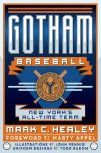 cover of the book Gotham Baseball : New York's All-Time Team