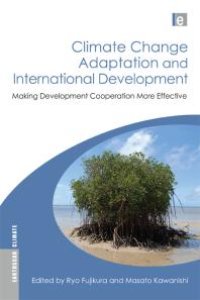 cover of the book Climate Change Adaptation and International Development : Making Development Cooperation More Effective