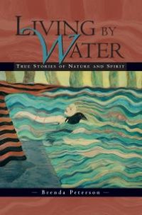 cover of the book Living by Water : True Stories of Nature and Spirit