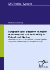 cover of the book European spirit, adaption to market economy and national identity in Poland and Ukraine : National culture and its influence on the European Integration, advertising and entrepreneurship