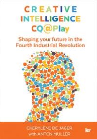 cover of the book Creative Intelligence CQ@Play : Shaping Your Future in the Fourth Industrial Revolution