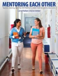 cover of the book Mentoring Each Other : Teachers Listening, Learning, and Sharing to Create More Successful Classrooms