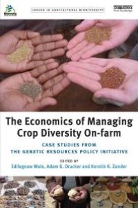 cover of the book The Economics of Managing Crop Diversity On-Farm : Case Studies from the Genetic Resources Policy Initiative