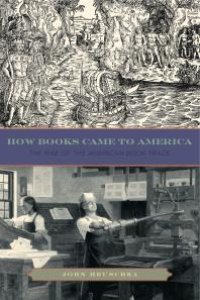 cover of the book How Books Came to America : The Rise of the American Book Trade