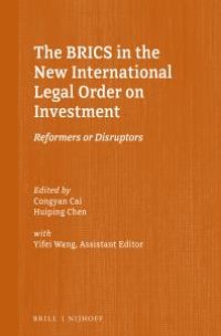 cover of the book The BRICS in the New International Legal Order on Investment : Reformers or Disruptors