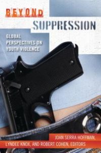 cover of the book Beyond Suppression: Global Perspectives on Youth Violence : Global Perspectives on Youth Violence