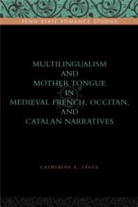 cover of the book Multilingualism and Mother Tongue in Medieval French, Occitan, and Catalan Narratives